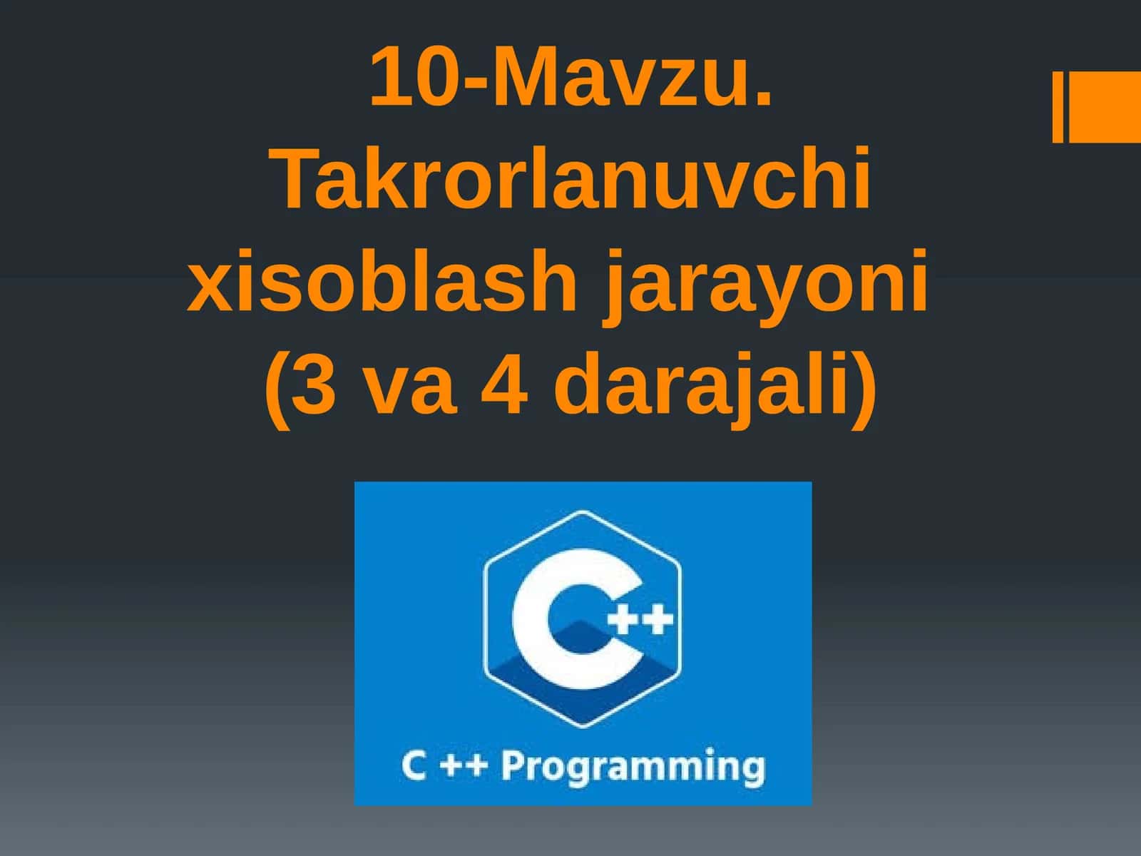 10-Mavzu.Takrorlanuvchi hisoblash jarayoni(3 va 4 darajali)