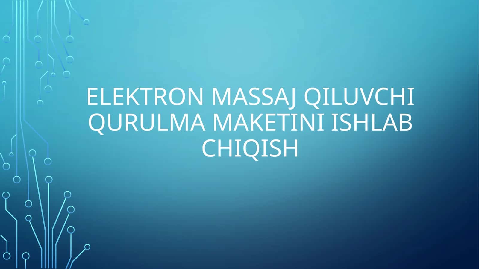 ELEKTRON MASSAJ QILUVCHI QURILMAMAKETINI ISHLAB CHIQISH