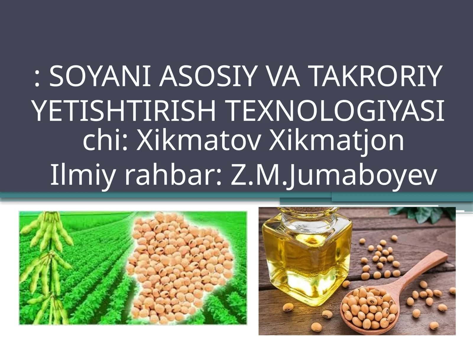 SOYANI ASOSIY VA TAKRORIY YETISHTIRISH TEXNOLOGIYASI