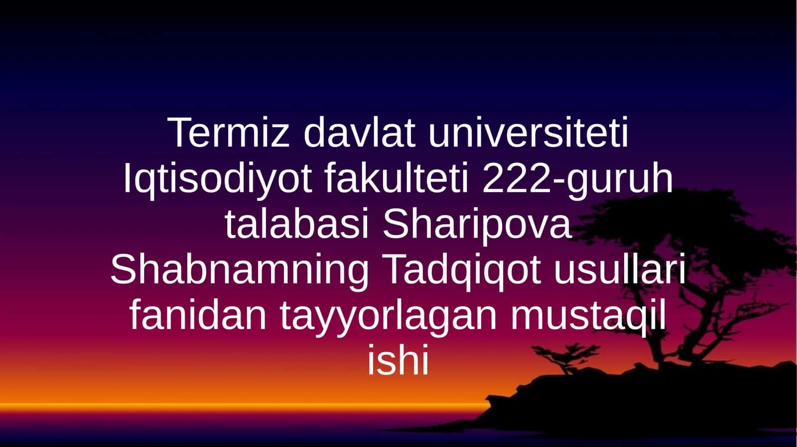 TermizdavlatuniversitetiIqtisodiyotfakulteti222-guruhtalabasiSharipovaShabnamningTadqiqotusullarifanidantayyorlaganmustaqilishi