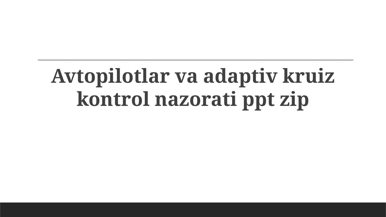 Avtopilotlar va adaptiv kruiz nazorati