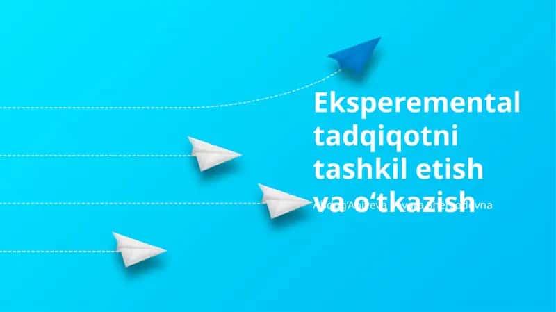 Eksperemental tadqiqotni tashkil etish va oʻtkazish