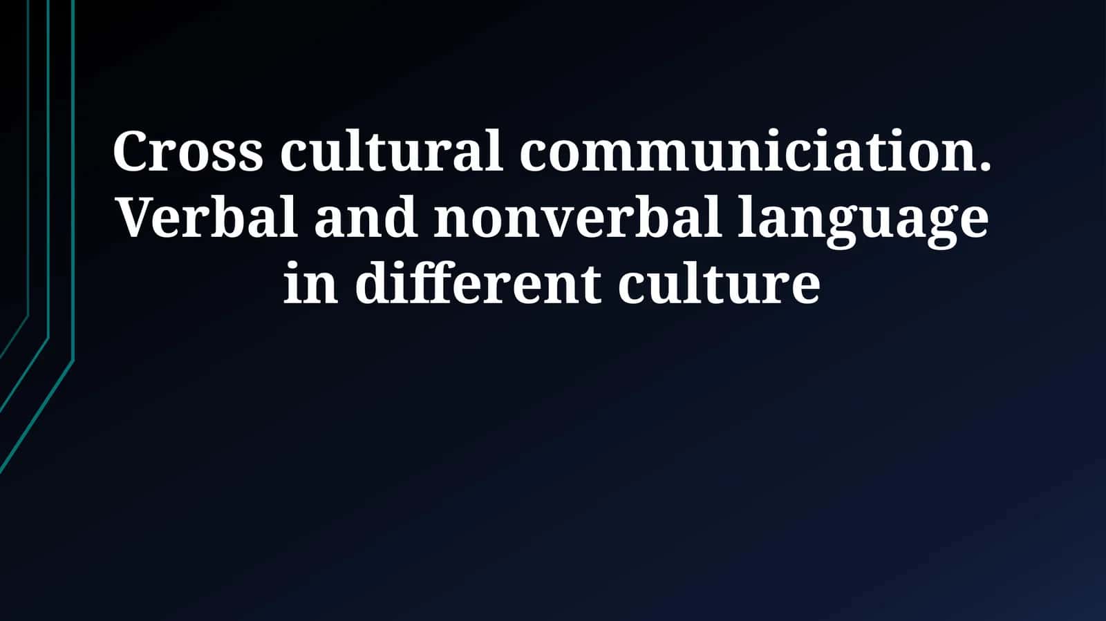 Cross cultural communiciation. Verbal and nonverbal language in different culture