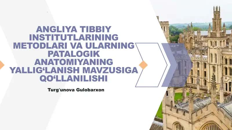 ANGLIYA TIBBIY INSTITUTLARINING METODLARI VA ULARNING PATALOGIK ANATOMIYANING YALLIG‘LANISH