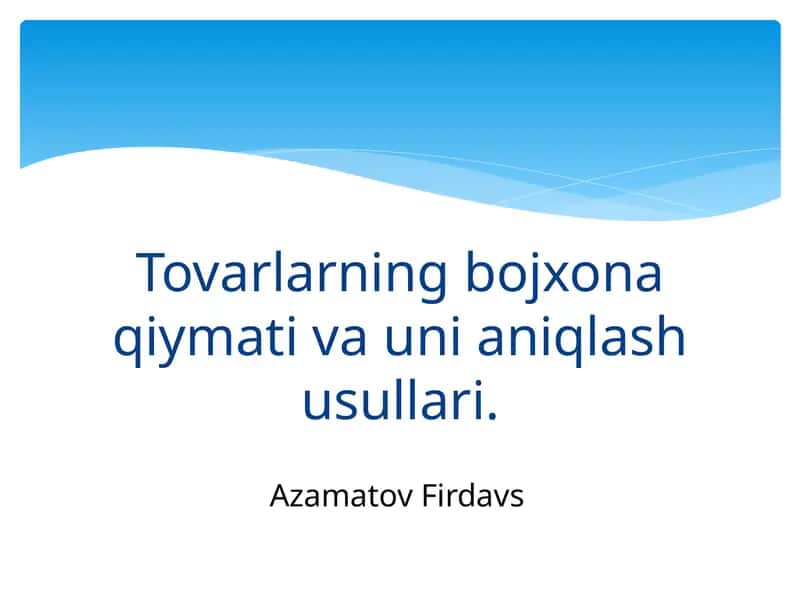 Tovarlarning bojxona qiymatini aniqlash usullari