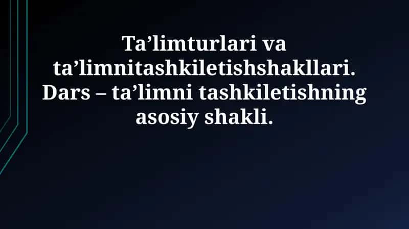 Ta'lim Turlari va Ta'limni Tashkil Etish Shakllari