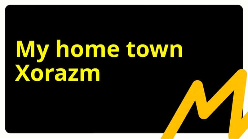 My Hometown Xorazm