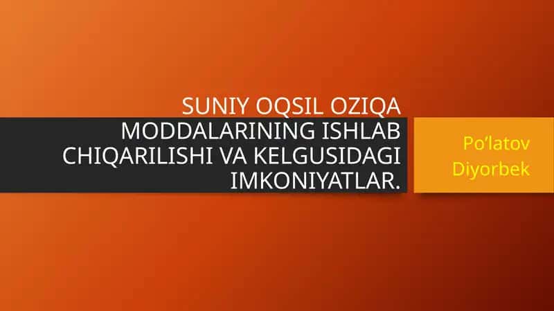 SUNIY OQSIL OZIQA MODDALARINING ISHLAB CHIQARILISHI VA KELGUSIDAGI IMKONIYATLAR