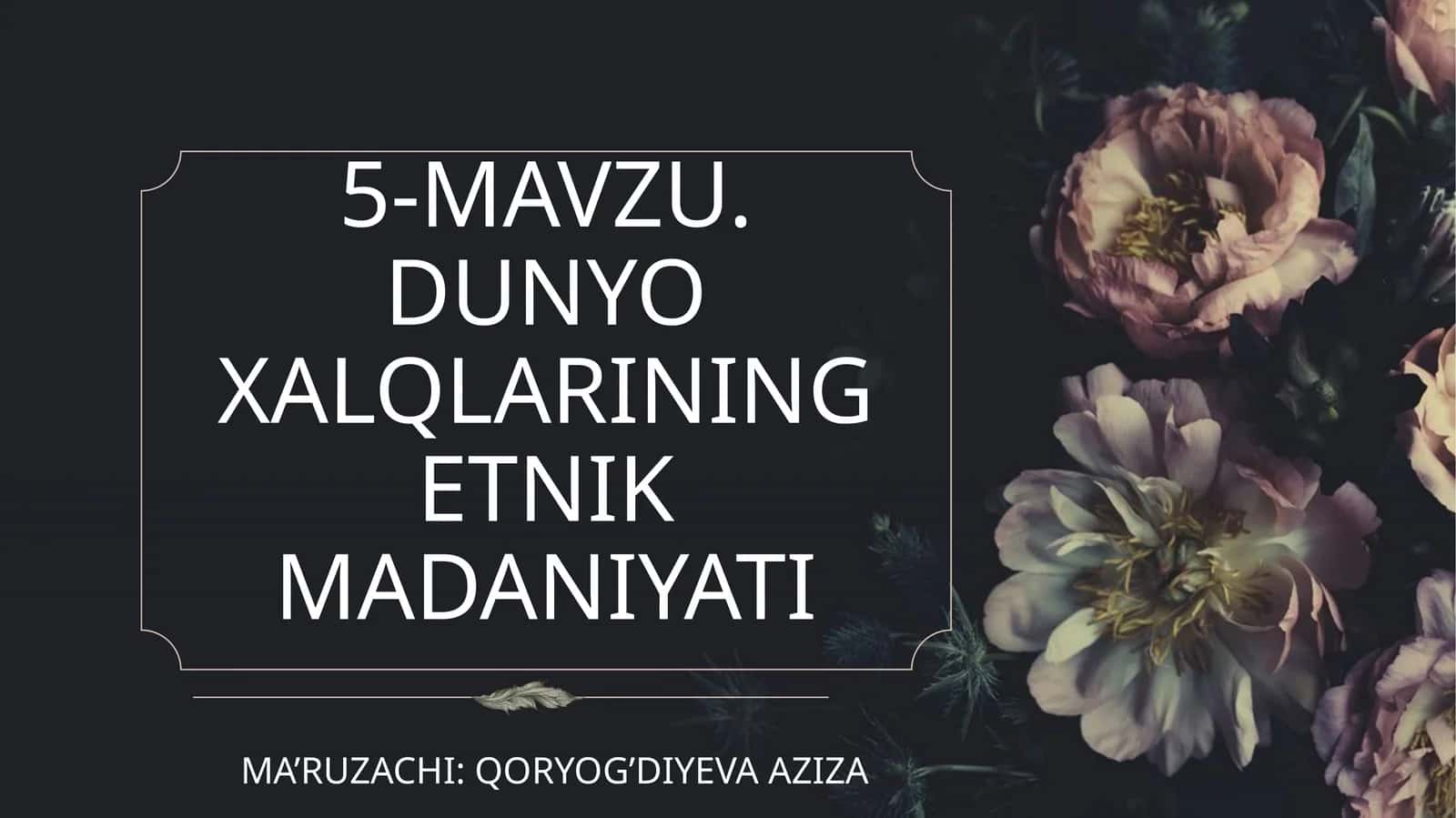 DUNYO XALQLARINING ETNIK MADANIYATI