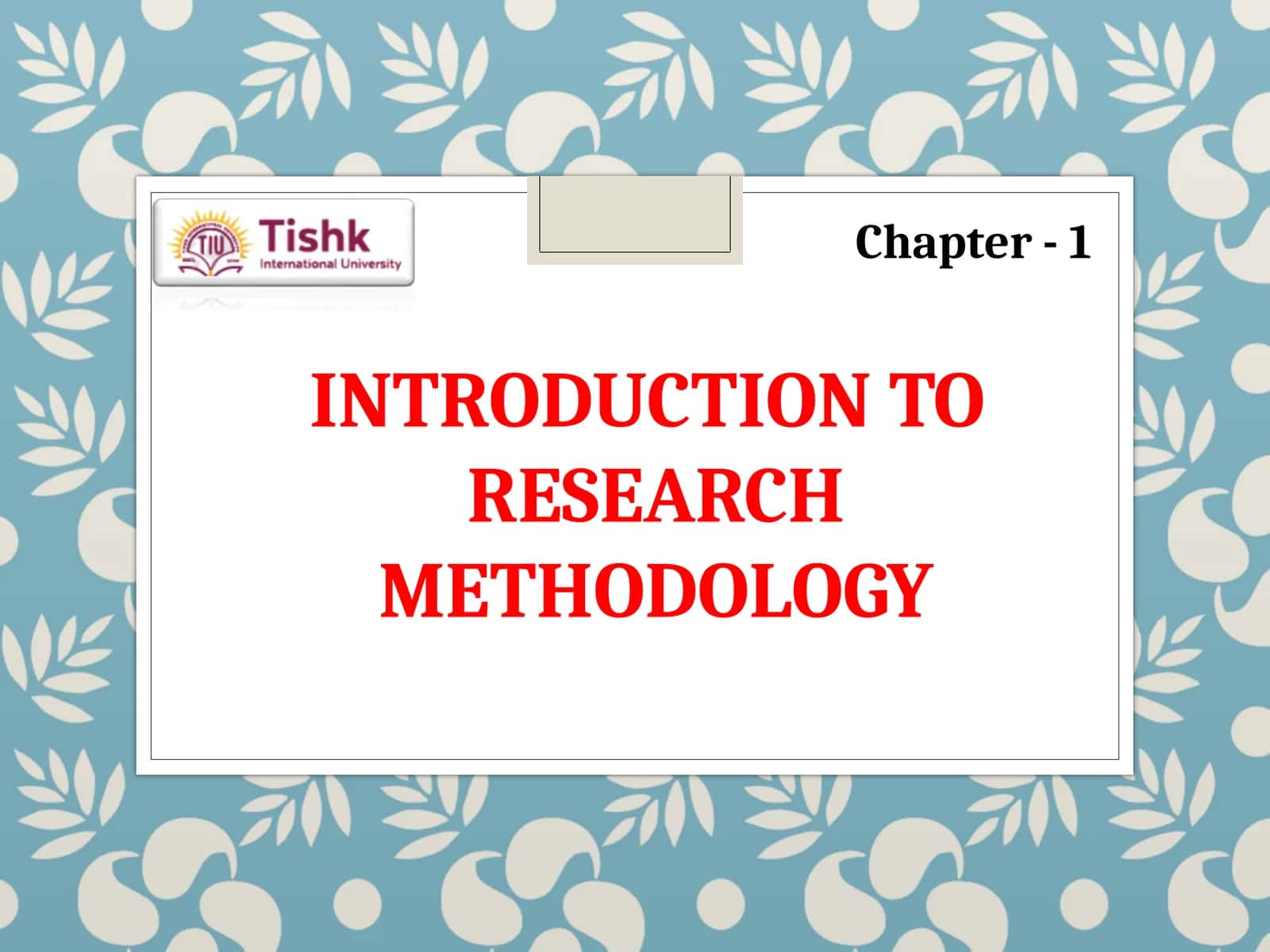 INTRODUCTION TO RESEARCH METHODOLOGY