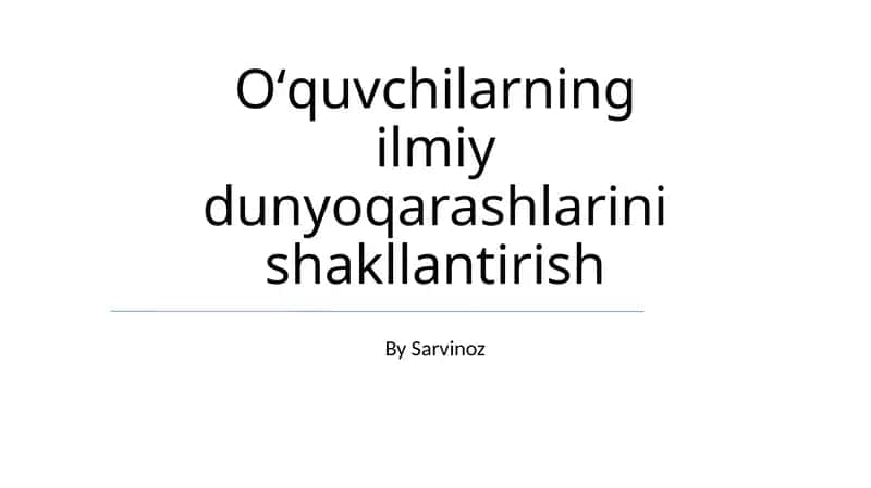Ilmiy dunyoqarashlarini shakllantirish
