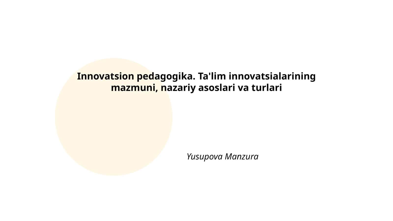 Innovatsion pedagogika. Ta'lim innovatsialarining mazmuni, nazariy asoslari va turlari