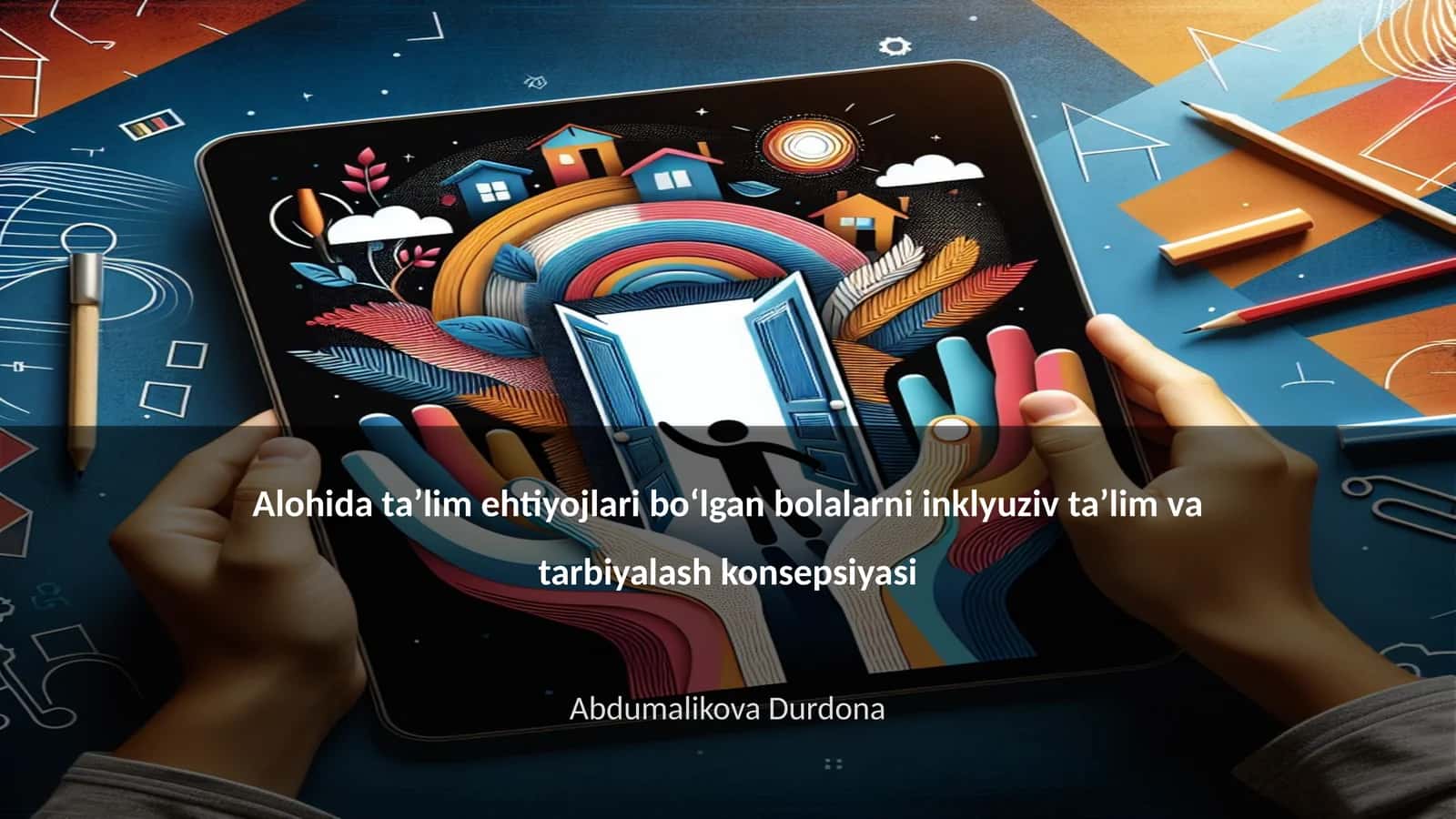 Alohida taʼlim ehtiyojlari bo‘lgan bolalarni inklyuziv taʼlim va tarbiyalash konsepsiyasi