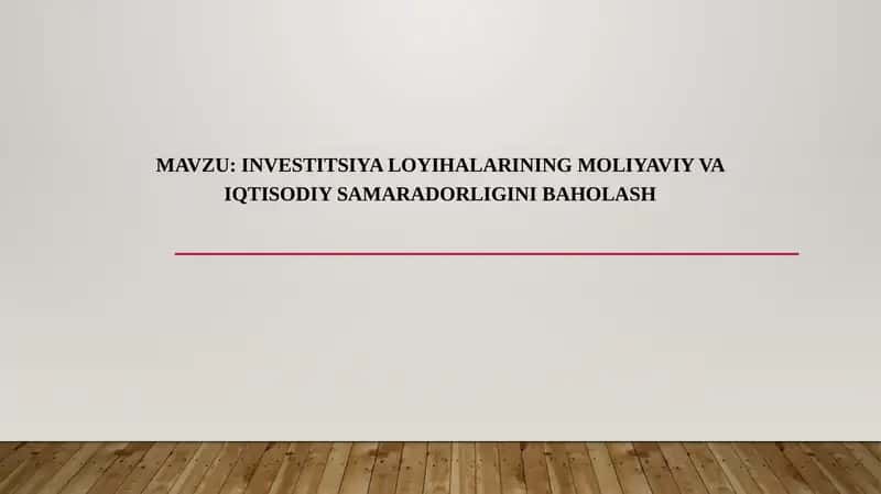 Investitsiya loyihalarining moliyaviy va iqtisodiy samaradorligini baholash