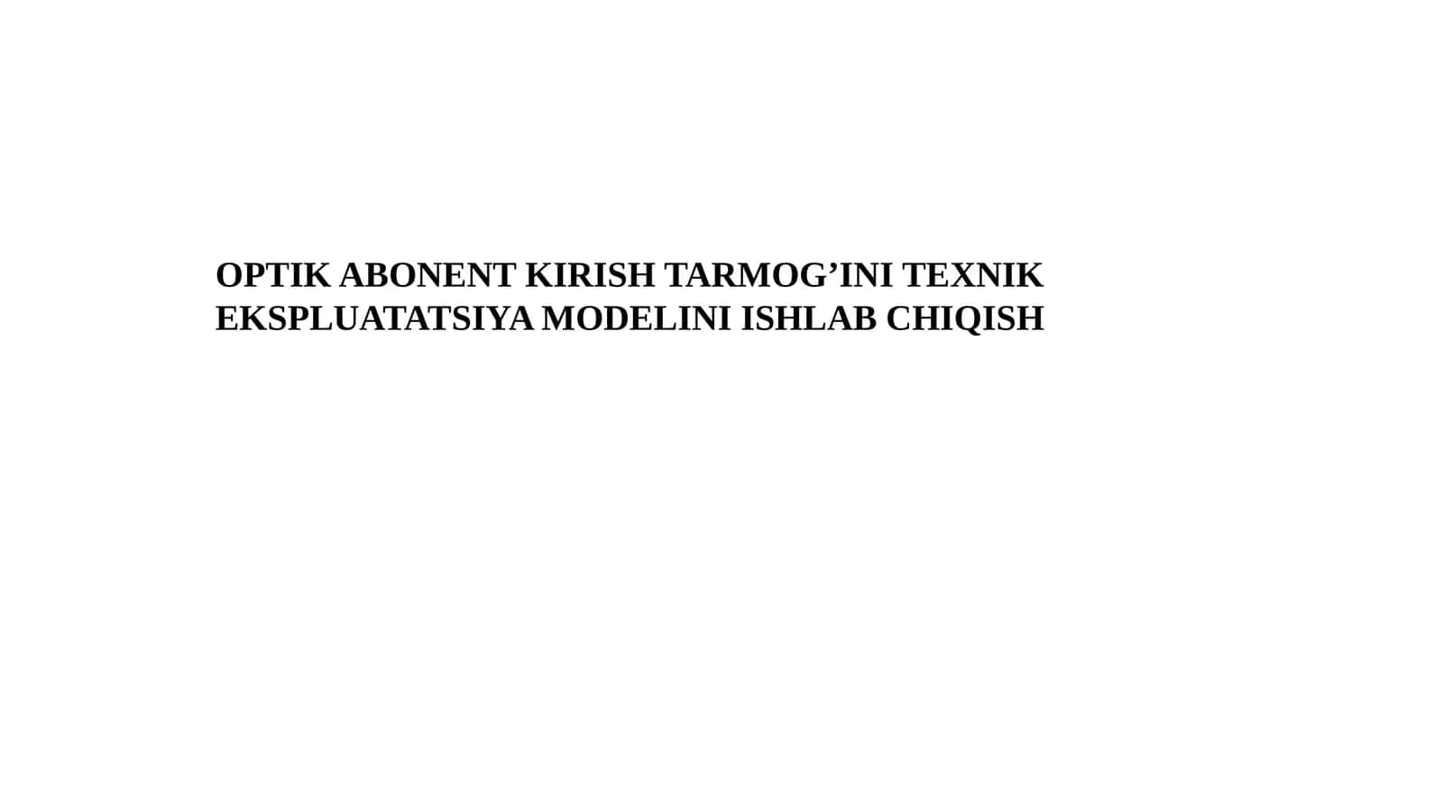 OPTIK ABONENT KIRISH TARMOG’INI TEXNIK EKSPLUATATSIYA MODELINI ISHLAB CHIQISH