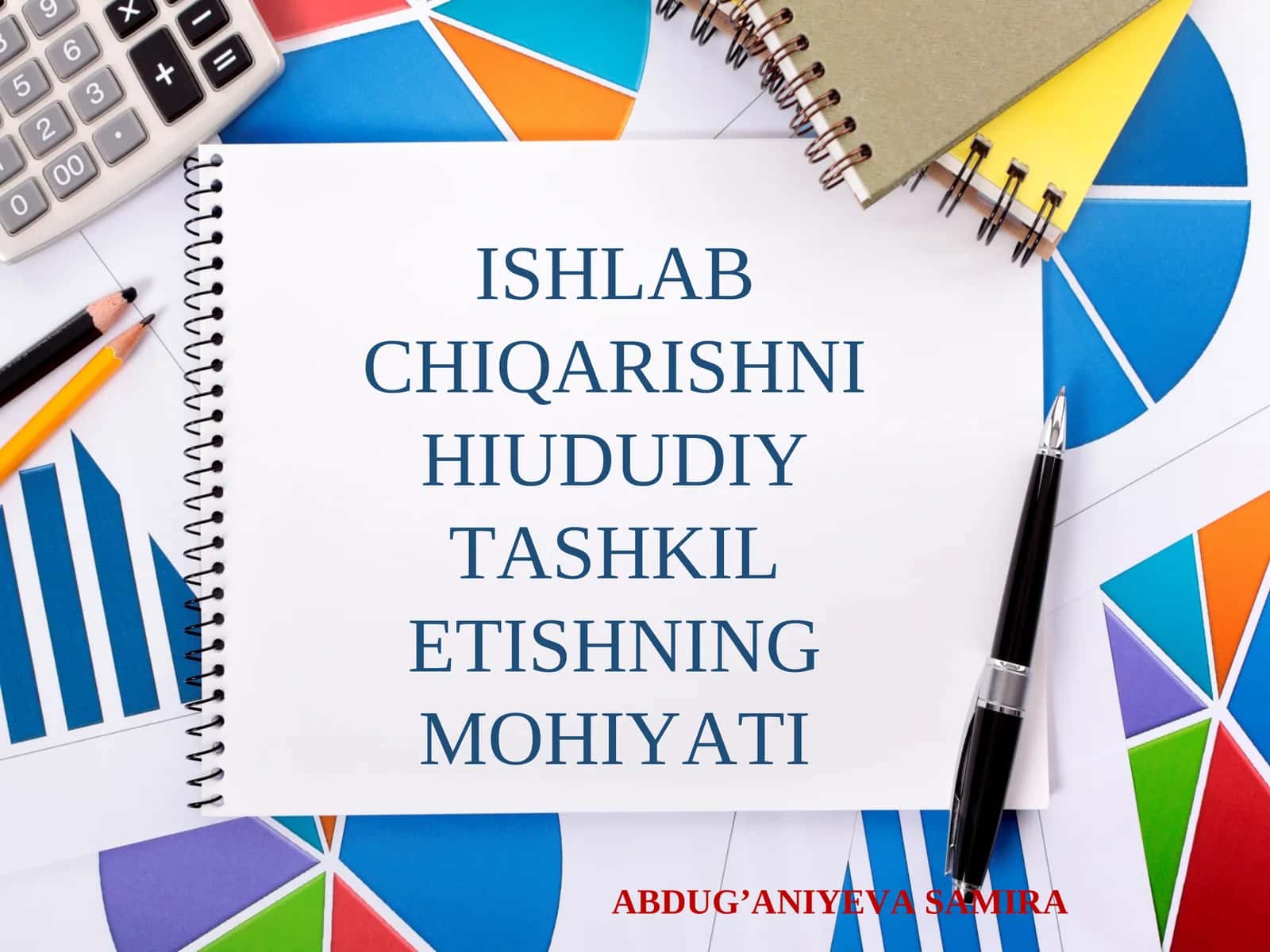 ISHLAB CHIQARISHNI HIUDUDIY TASHKIL ETISHNING MOHIYATI