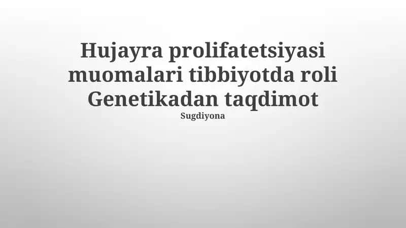Hujayra prolifatetsiyasi muomalari tibbiyotda roli Genetikadan taqdimot