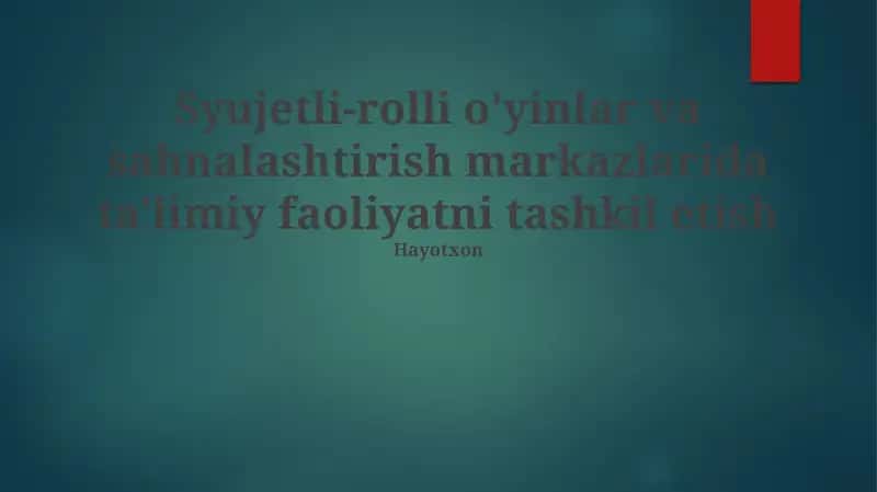 Syujetli-rolli o'yinlar va sahnalashtirish markazlarida ta'limiy faoliyatni tashkil etish
