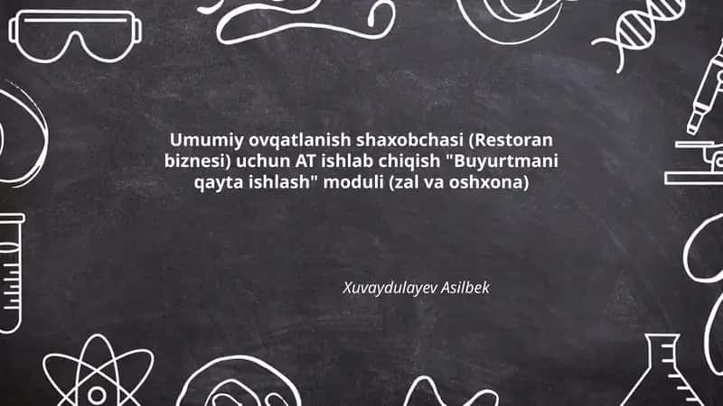 Umumiy ovqatlanish shaxobchasi (Restoran biznesi) uchun AT ishlab chiqish "Buyurtmani qayta ishlash" moduli (zal va oshxona)