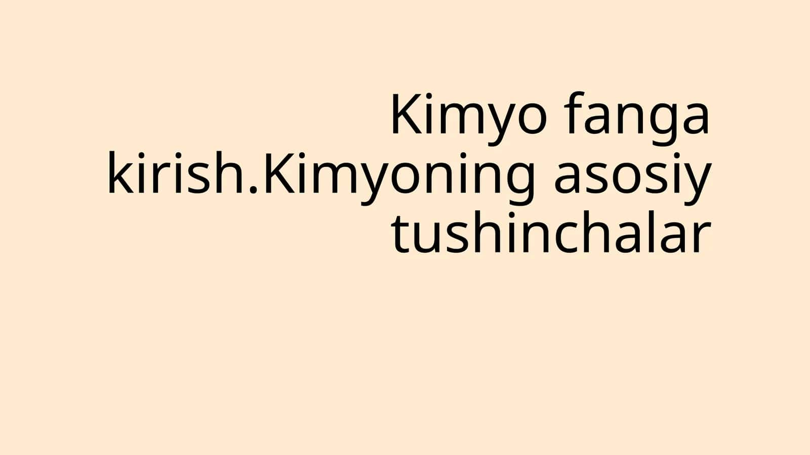 Kimyo fanga kirish.Kimyoning asosiy tushinchalar