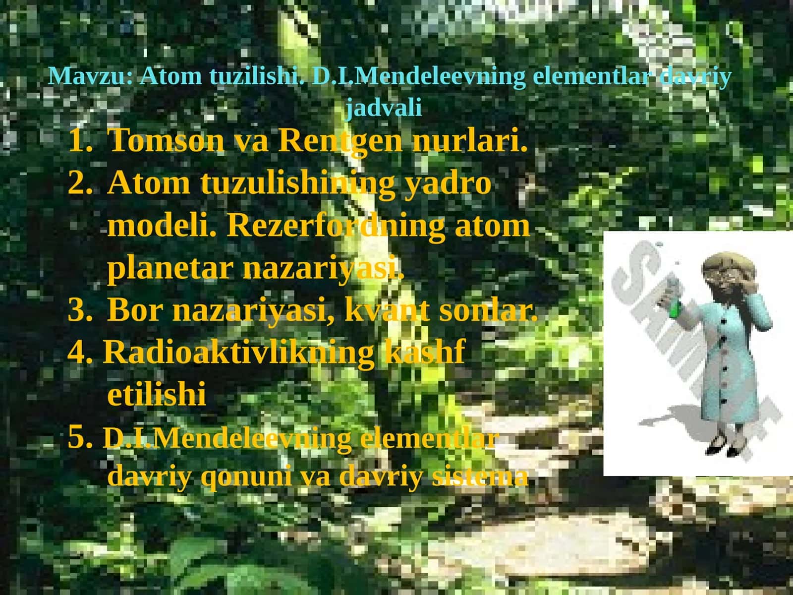 Atomtuzilishi. D.I.Mendeleevning elementlar davriy jadvali TomsonvaRentgennurlari. Atomtuzulishiningyadromodeli.Rezerfordningatomplanetarnazariyasi. Bornazariyasi,kvantsonlar. Radioaktivlikning kashf etilishi D.I.Mendeleevning elementlardavriyqonuni va davriy sistema