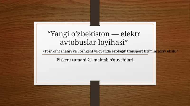 “Toshkentshahri va Toshkent viloyatida elektravtobuslar tizimini joriy etish va ekologik jamoat transportini rivojlantirish loyihasi”
