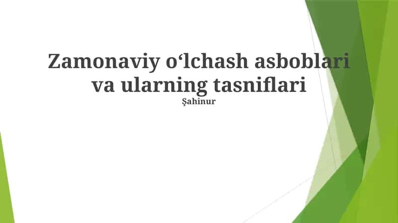 Zamonaviy o‘lchash asboblari va ularning tasniflari