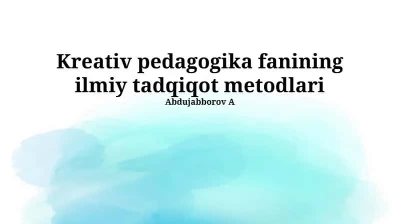 Kreativ pedagogika fanining ilmiy tadqiqot metodlari