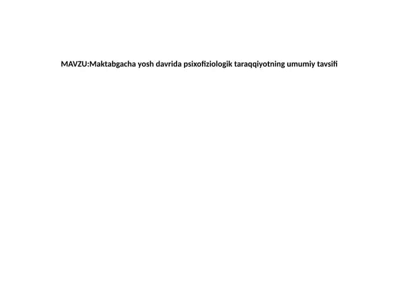 Maktabgacha yosh davrida psixofiziologik taraqqiyotning umumiy tavsifi