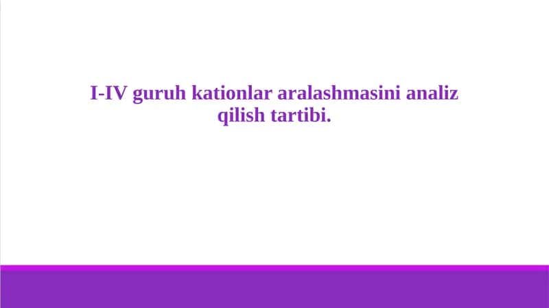 I-IV guruh kationlar aralashmasini analiz qilish tartibi.