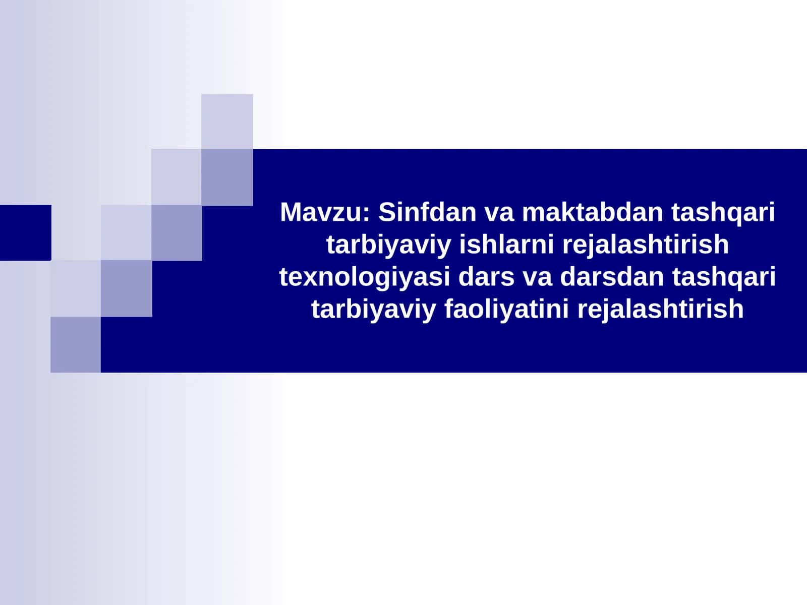 Sinfdan va maktabdan tashqari tarbiyaviy ishlarni rejalashtirish texnologiyasi dars va darsdan tashqari tarbiyaviy faoliyatini rejalashtirish