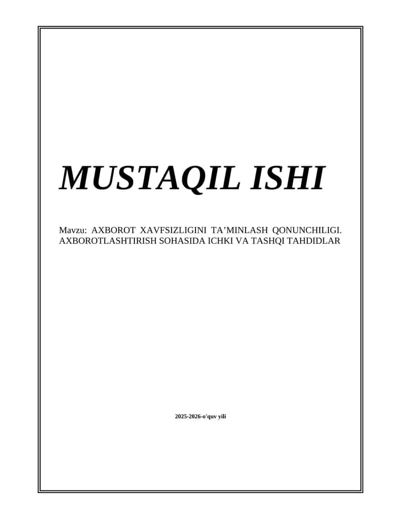 AXBOROT XAVFSIZLIGINI TA’MINLASH QONUNCHILIGI. AXBOROTLASHTIRISH SOHASIDA ICHKI VA TASHQI TAHDIDLAR