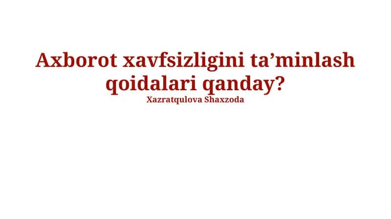 Axborot Xavfsizligini Ta’mi nlash Qoidalari