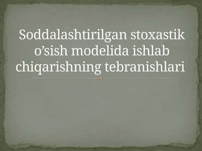 Soddalashtirilgan stoxastik o’sish modelida ishlab chiqarishning tebranishlari