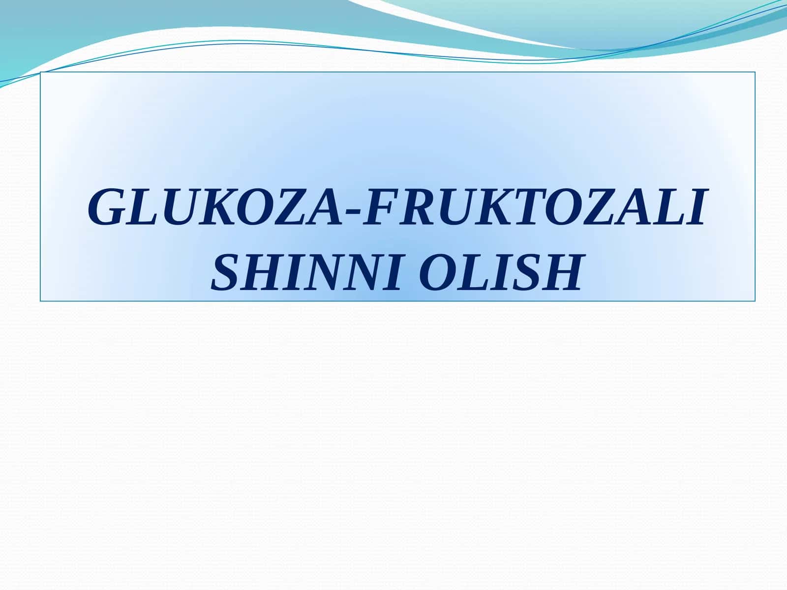 GLUKOZA-FRUKTOZALI SHINNI OLISH