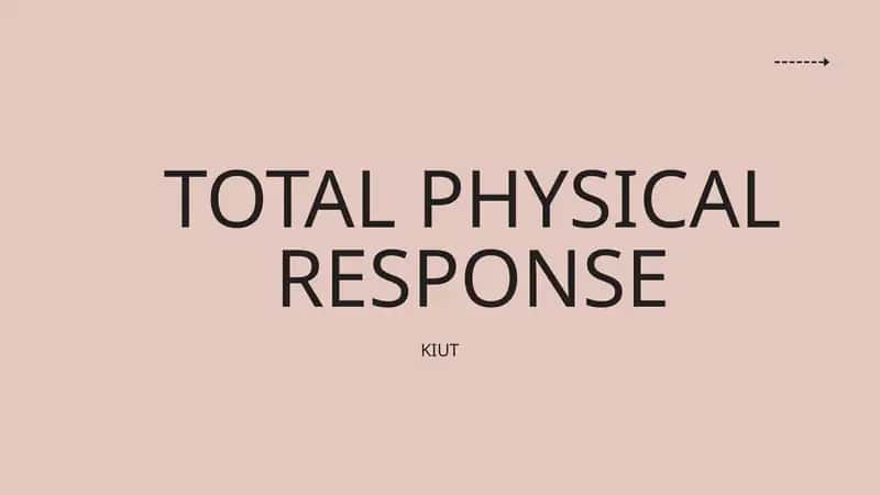 TOTAL PHYSICAL RESPONSE