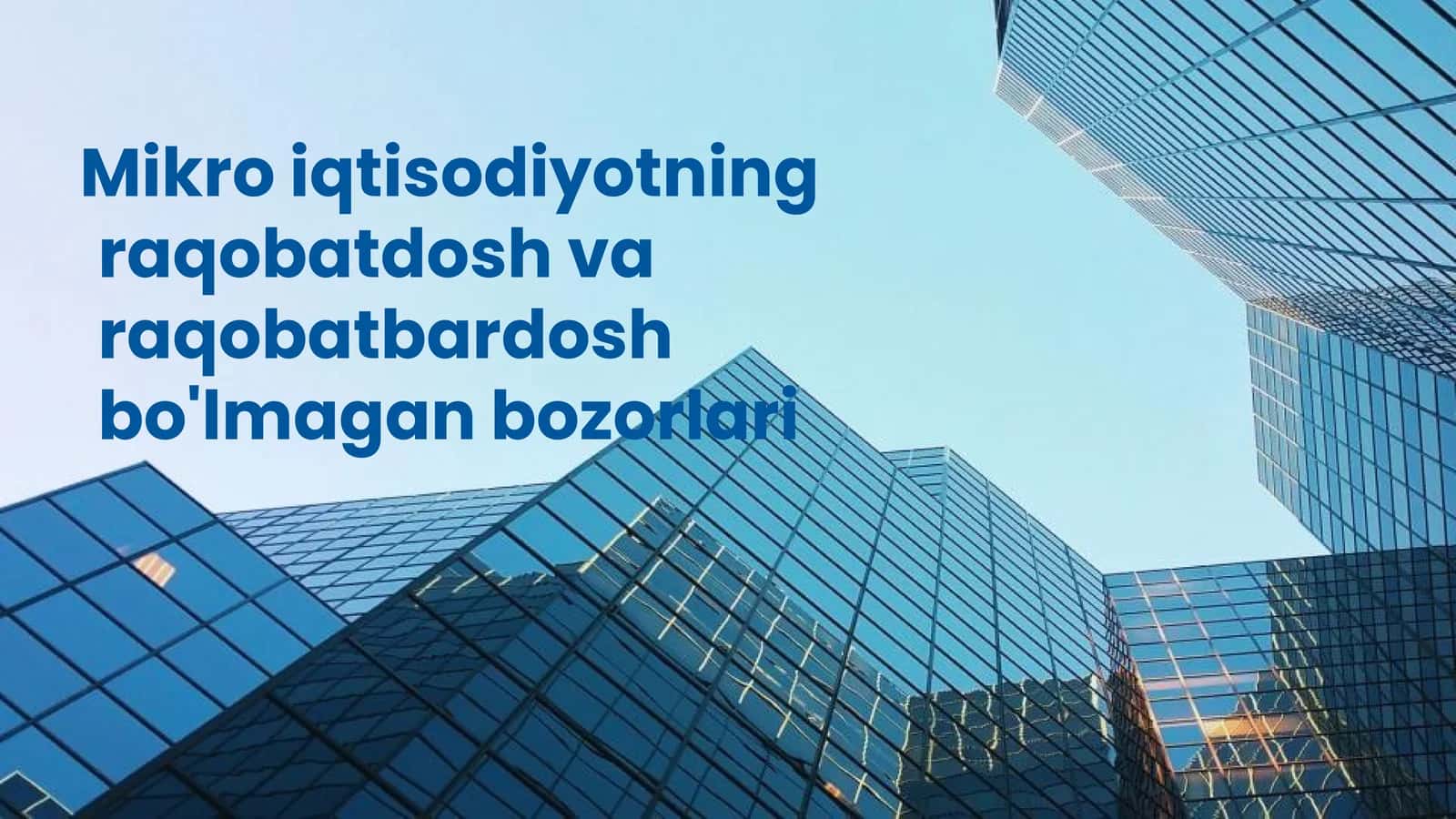 Mikro iqtisodiyotning raqobatdosh va raqobatbardosh bozorlari