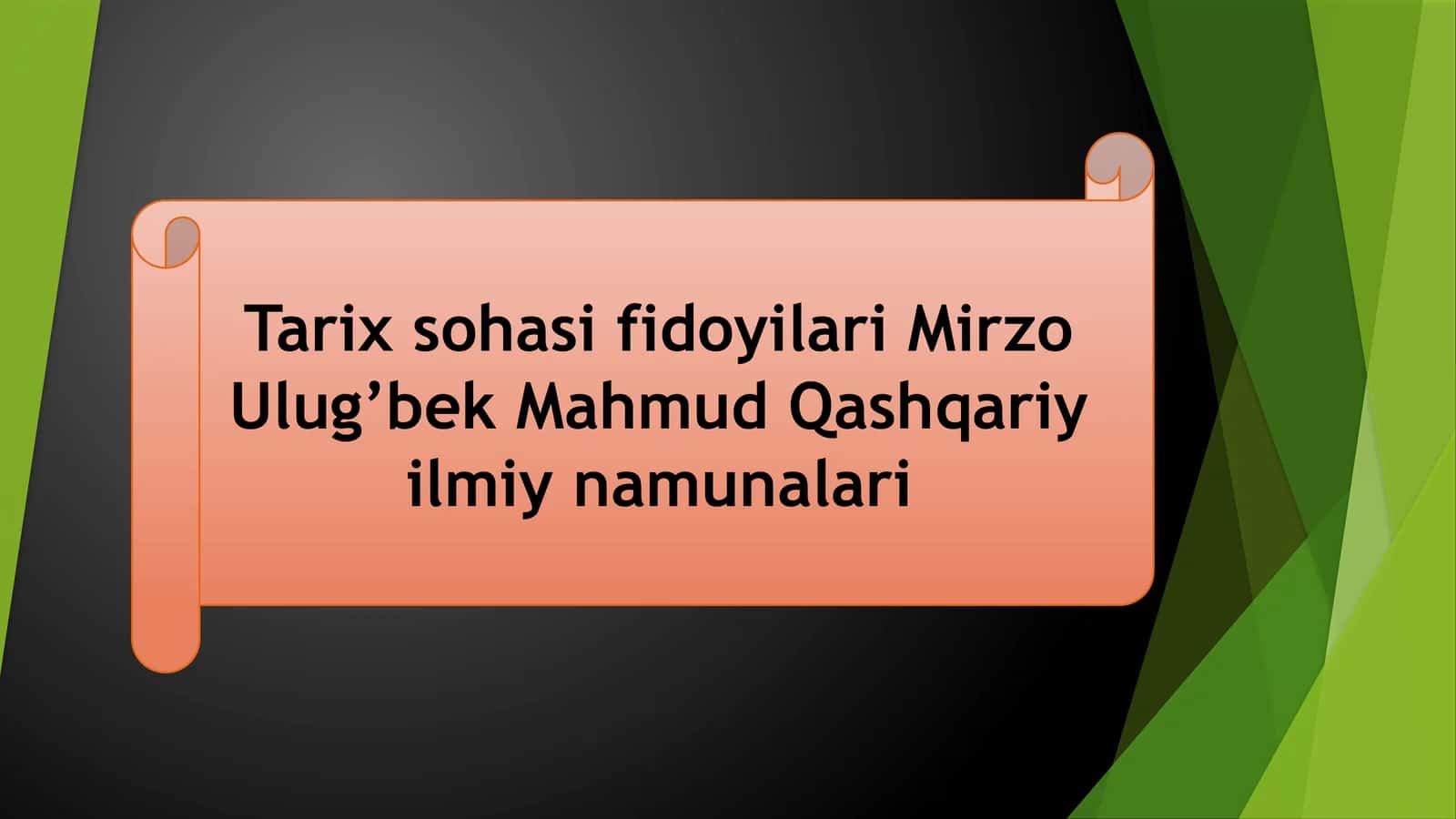 Tarix sohasi fidoyilari Mirzo Ulug’bek Mahmud Qashqariy ilmiy namunalari