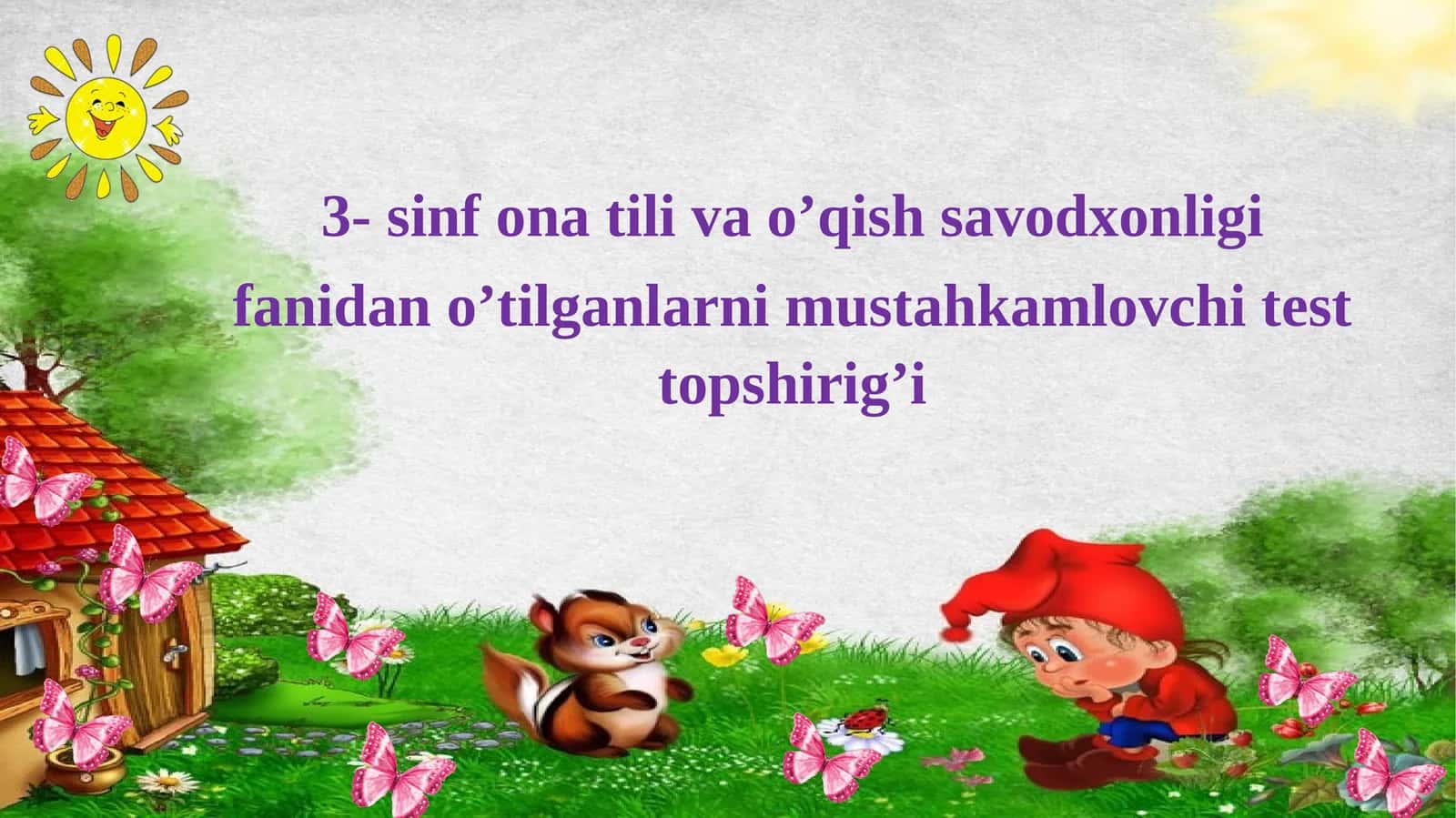 3-sinf Ona tili va o'qish fanidan o'tilganlarni takrorlovchi test topshirig'i