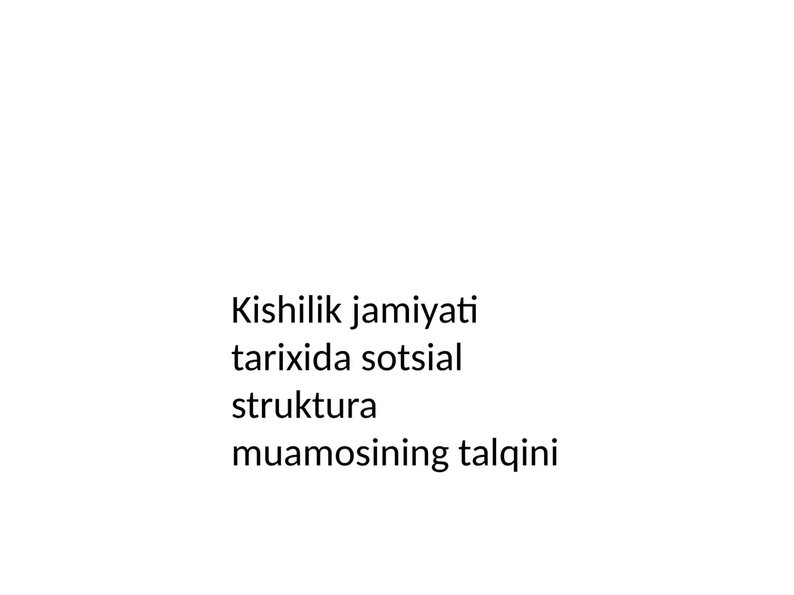 Kishilik jamiyati tarixida sotsial strukturamuamosi ning talqini