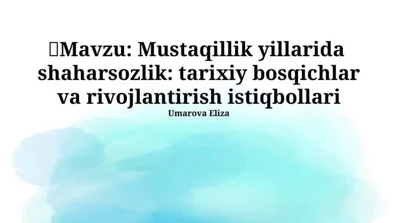 Mustaqillik yillarida shaharsozlik: tarixiy bosqichlar va rivojlantirish istiqbollari