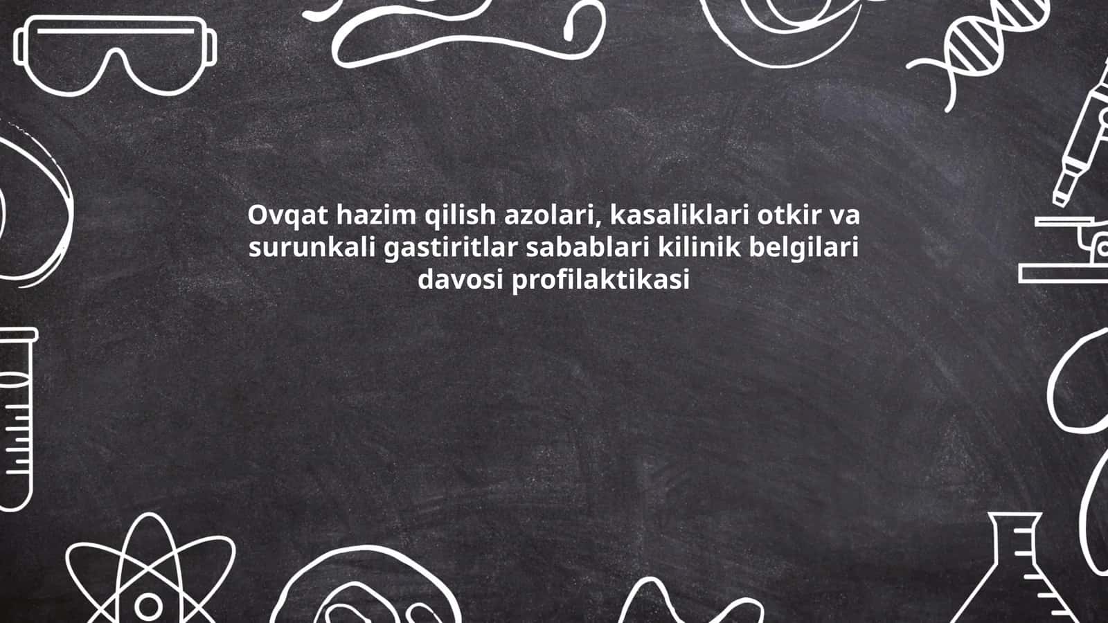 Ovqat hazim qilish azolari, kasaliklari otkir va surunkali gastiritlar sabablari kilinik belgilari davosi profilaktikasi