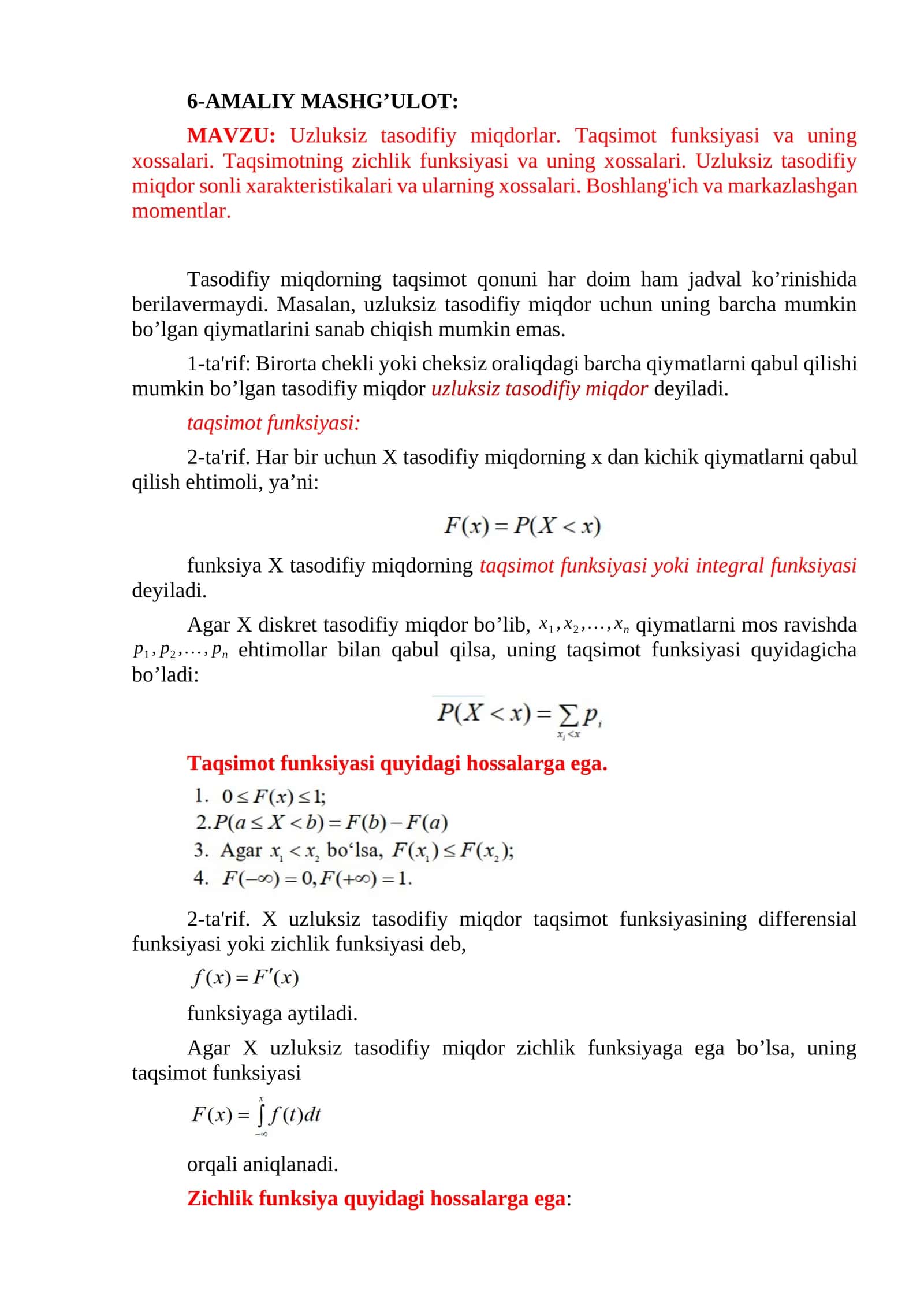 Uzluksiz tasodifiy miqdorlar. Taqsimot funksiyasi va uning xossalari. Taqsimotning zichlik funksiyasi va uning xossalari. Uzluksiz tasodifiy miqdor sonli xarakteristikalari va ularning xossalari. Boshlang'ich va markazlashgan momentlar