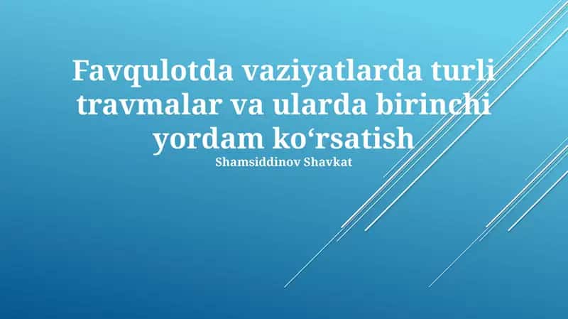 Favqulotda vaziyatlarda turli travmalar va ularda birinchi yordam koʻrsatish