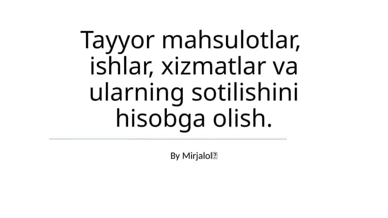 Tayyor mahsulotlar, ishlar, xizmatlar va ularning sotilishini hisobga olish