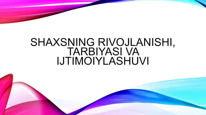 Shaxsning rivojlanishi, tarbiyasi va ijtimoiy o'sish