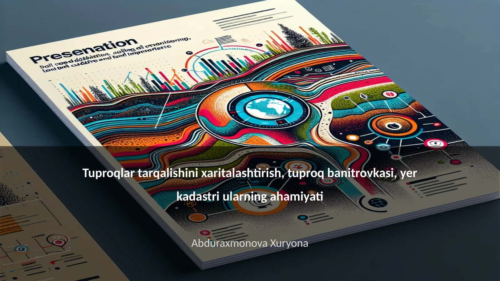 Tuproqlar tarqalishini xaritalashtirish, tuproq banitrovkasi, yer kadastri ularning ahamiyati