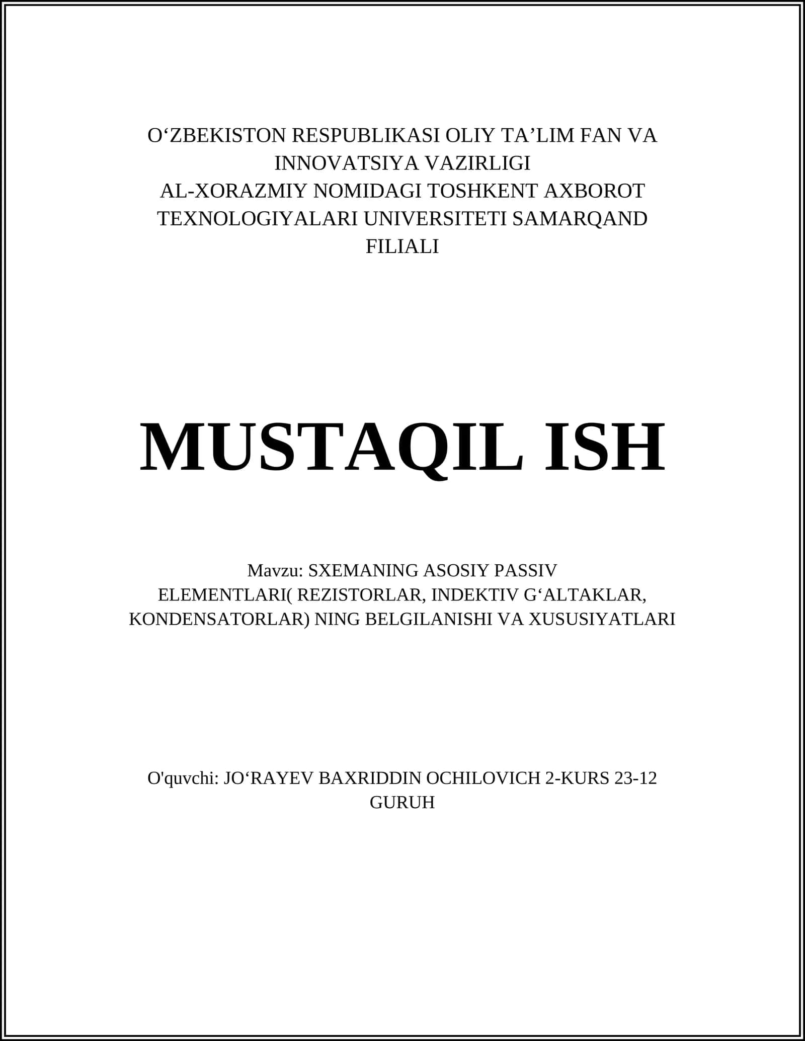 SXEMANING ASOSIY PASSIV ELEMENTLARI( REZISTORLAR, INDEKTIV GʻALTAKLAR, KONDENSATORLAR) NING BELGILANISHI VA XUSUSIYATLARI