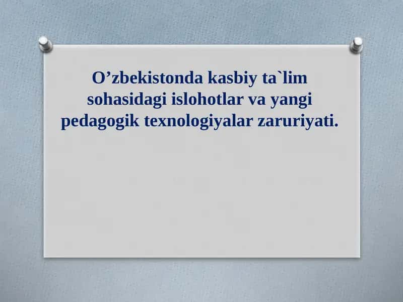 Kasbiy Ta'lim sohasidagi islohotlar va yangi pedagogik texnologiyalar zaruriyati