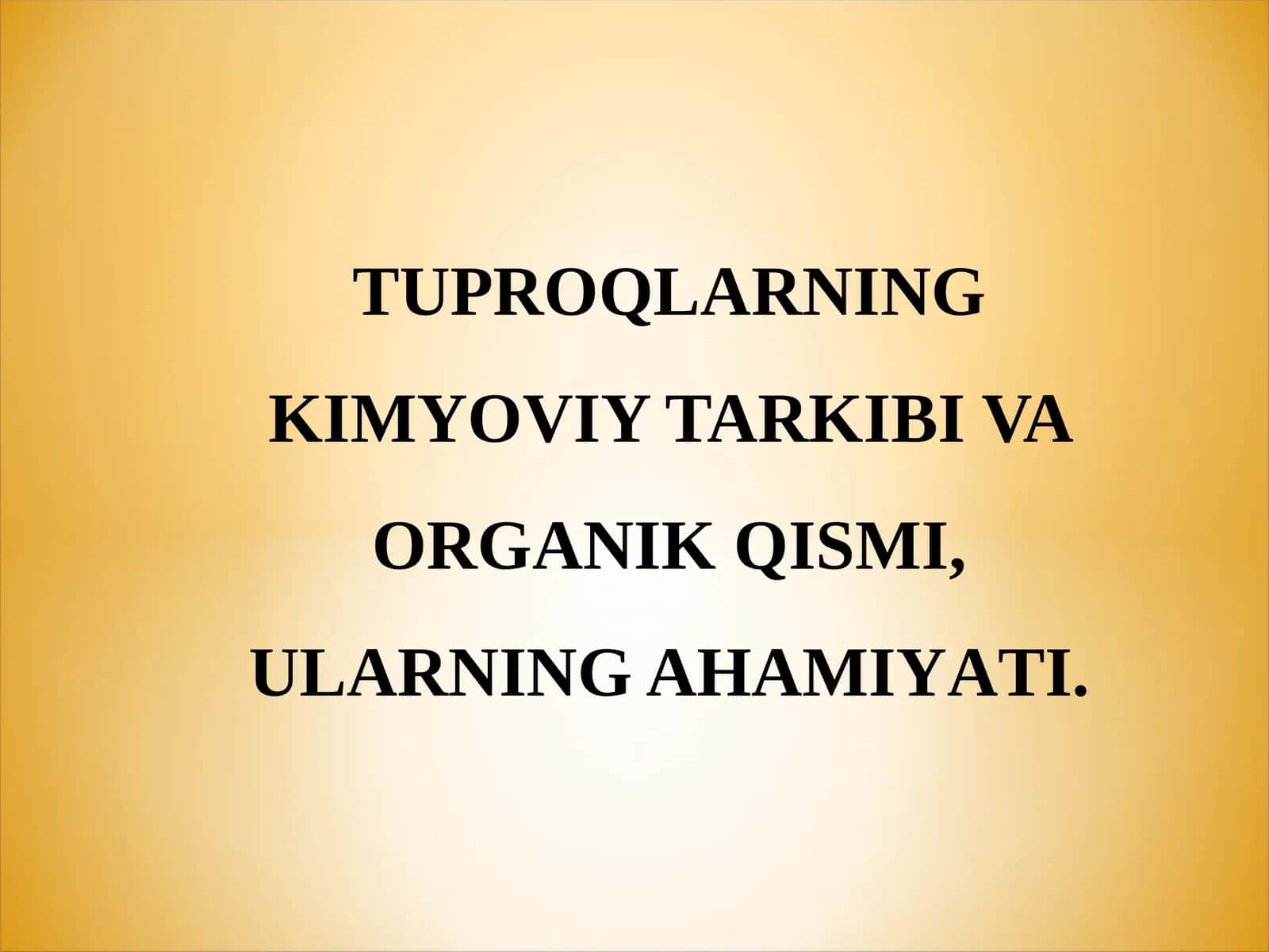 TUPROQLARNING KIMYОVIY TARKIBI VA ORGANIK QISMI, ULARNING AHAMIYАTI